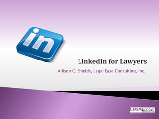 Allison C. Shields, Legal Ease Consulting, Inc.
 