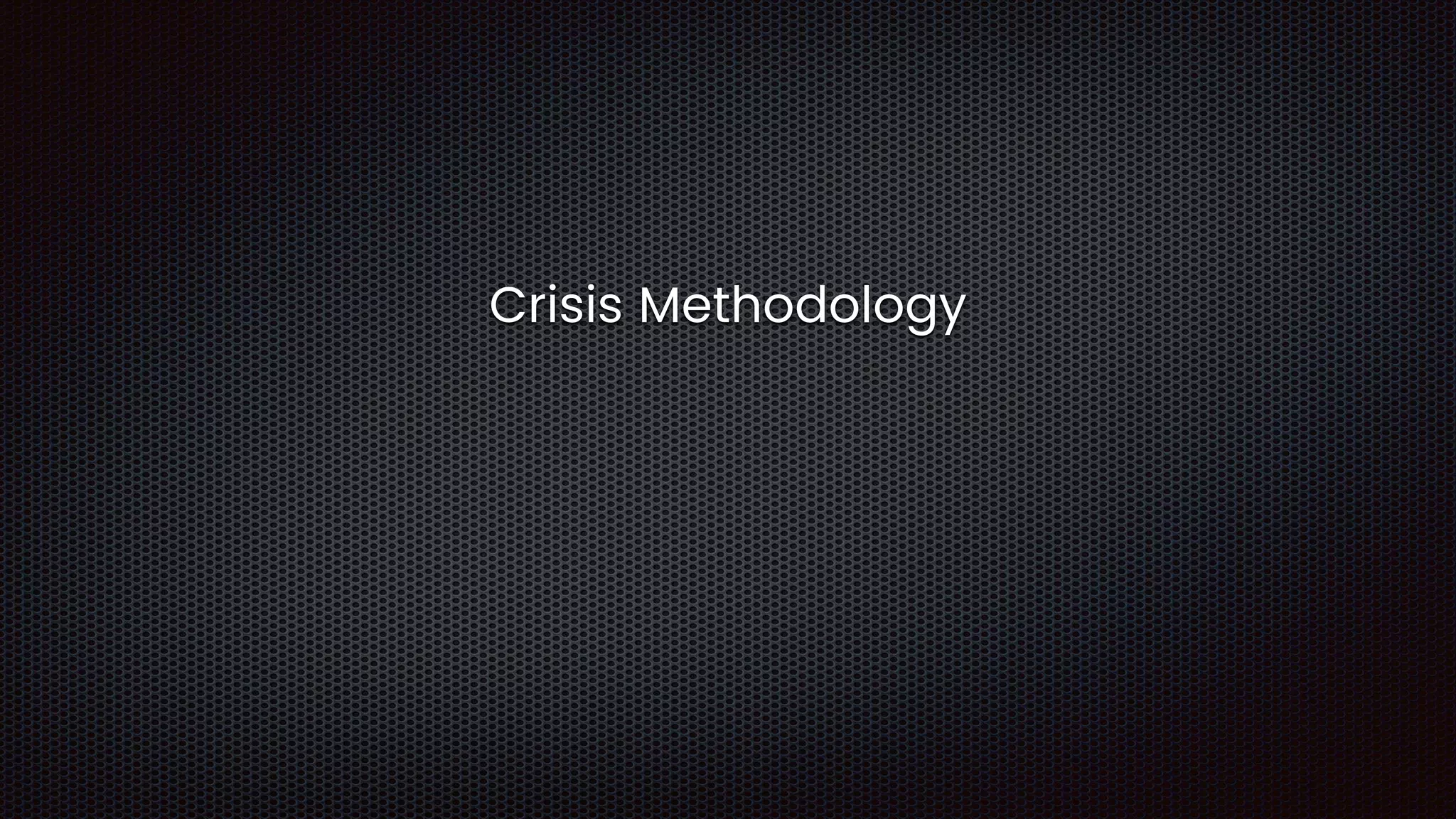 Crisis Methodology
 