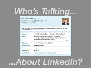 Who’s Talking...




...About LinkedIn?
 