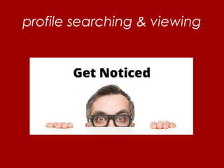 profile searching & viewing
 