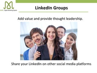 Add value and provide thought leadership.
Share your LinkedIn on other social media platforms
LinkedIn Groups
 