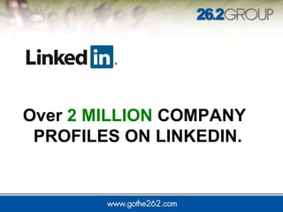 Over  2 MILLION  COMPANY PROFILES ON LINKEDIN.   