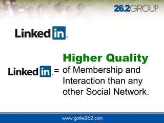 Higher Quality  of Membership and  Interaction than any  other Social Network.  = 