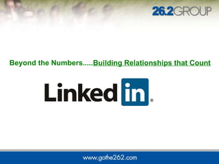 Beyond the Numbers..... Building Relationships that Count 