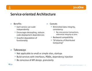 Service-oriented Architecture

  Benefits                              Caveats
   • Each service can scale              • ...
