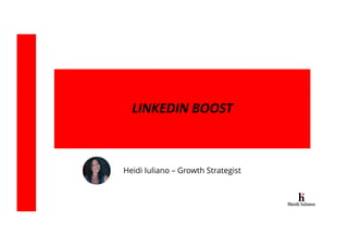 LINKEDIN BOOST
Heidi Iuliano – Growth Strategist
 