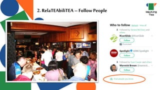 2. RelaTEAbiliTEA – Follow People
 