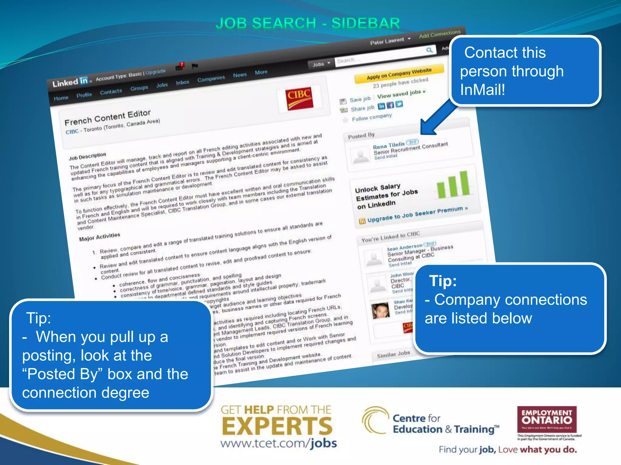 Tip:
- When you pull up a
posting, look at the
“Posted By” box and the
connection degree
Tip:
- Company connections
are listed below
Contact this
person through
InMail!
 
