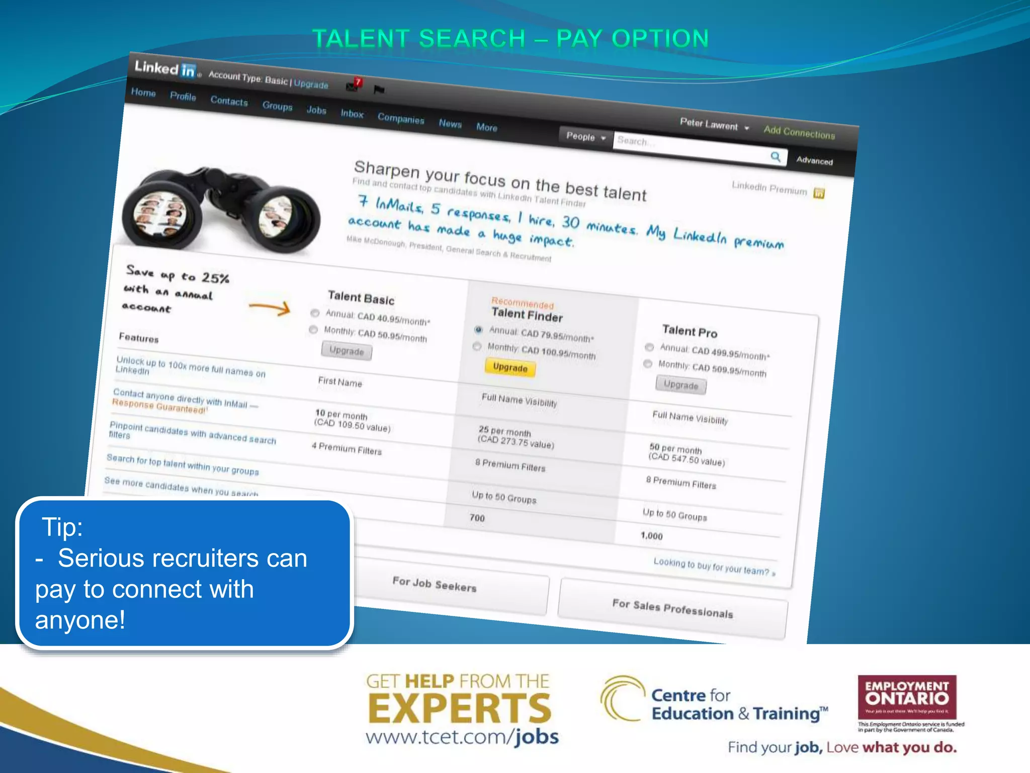 Tip:
- Serious recruiters can
pay to connect with
anyone!
 