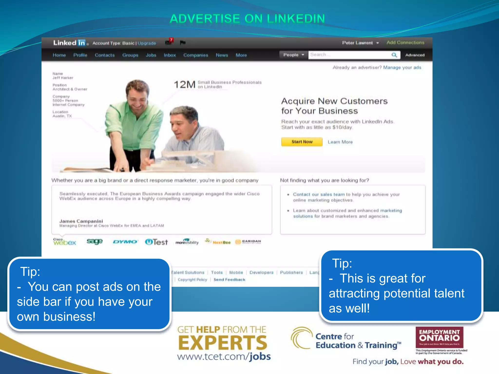 Tip:
- You can post ads on the
side bar if you have your
own business!
Tip:
- This is great for
attracting potential talent
as well!
 