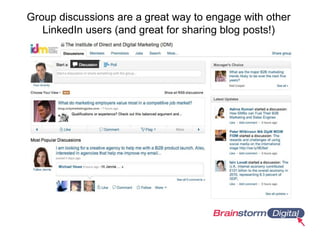 Group discussions are a great way to engage with other
LinkedIn users (and great for sharing blog posts!)