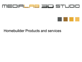 Homebuilder Products and services
 
