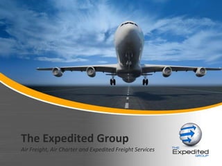 The Expedited Group Air Freight, Air Charter and Expedited Freight Services 