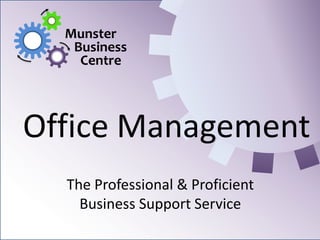 Munster     Business       Centre Office Management   The Professional & Proficient  Business Support Service 