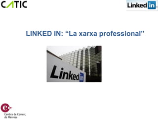 LINKED IN: “La xarxa professional”
 