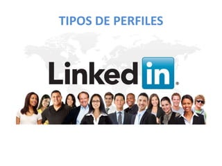 TIPOS DE PERFILES
 