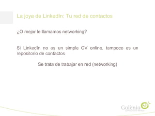 La joya de LinkedIn: Red de contactos vs. Comunidad
¿Por dónde empiezo?
Nota: Estos puntos se desarrollaron en
el taller d...