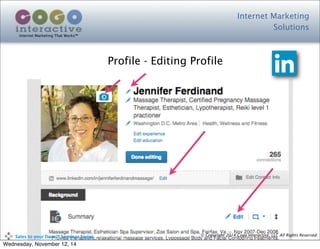Internet Marketing
Solutions
Internet Marketing That Works™
© Copyright 2014 Cogo Interactive, LLC All Rights Reserved.	
  	
  	
  	
  	
  	
  	
  	
  	
  	
  Sales	
  to	
  your	
  Door™	
  Seminar	
  Series
Profile - Editing Profile
Wednesday, November 12, 14
 