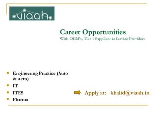 Career Opportunities With OEM’s, Tier 1 Suppliers & Service Providers ,[object Object],[object Object],[object Object],[object Object],Apply at:  [email_address] 