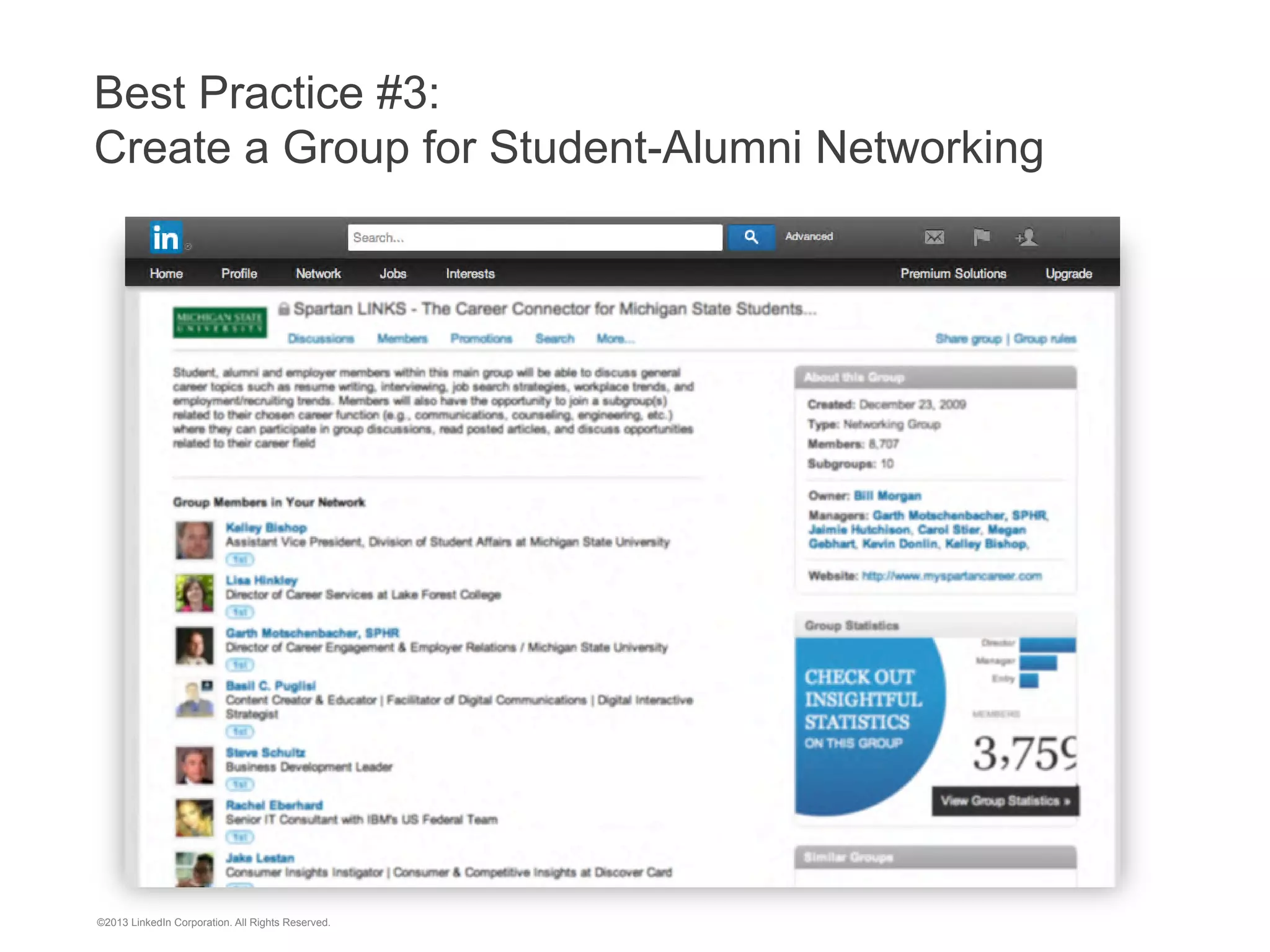 Best Practice #3:
Create a Group for Student-Alumni Networking

©2013 LinkedIn Corporation. All Rights Reserved.

 