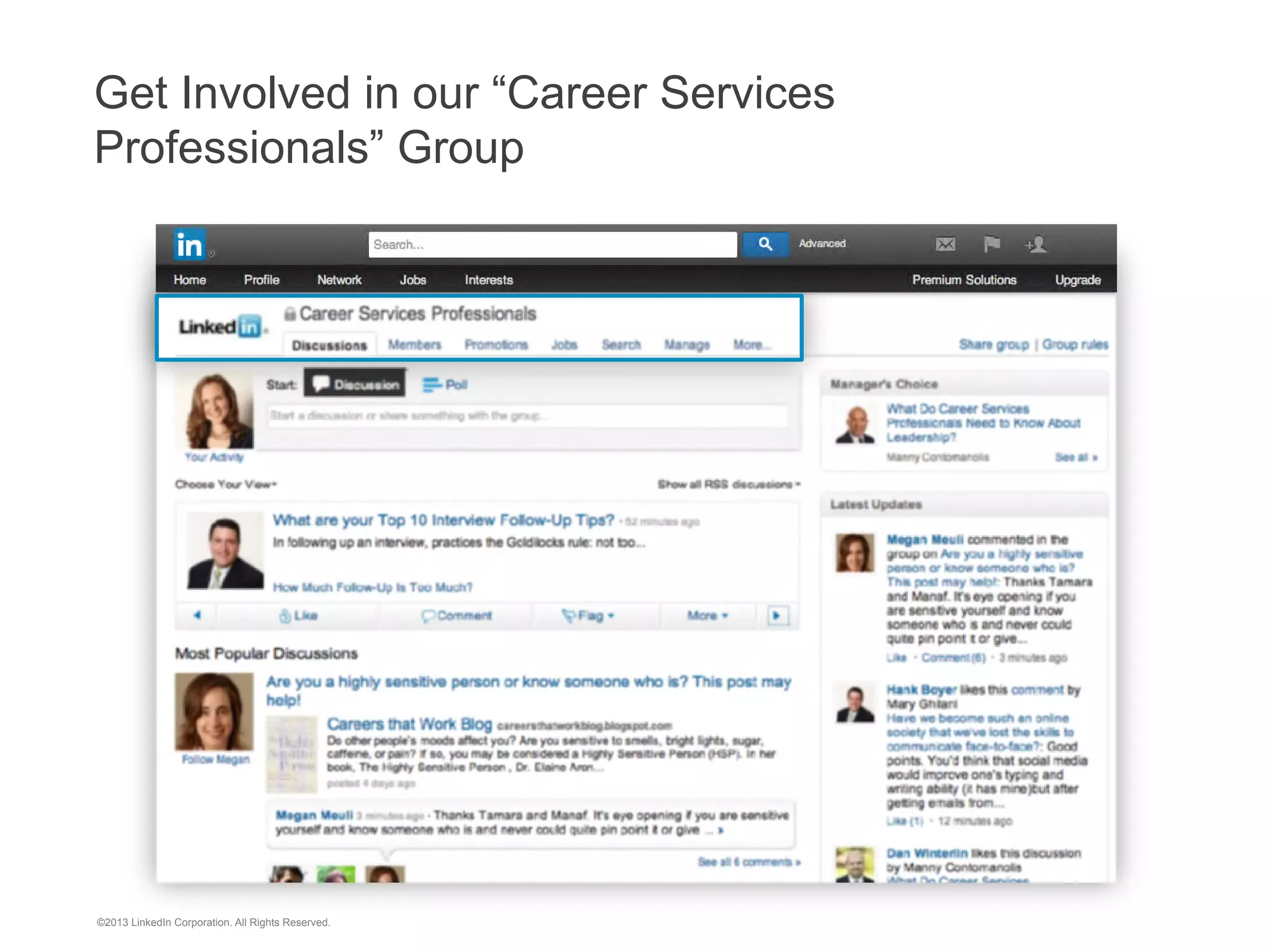 University Pages FAQs
http://help.linkedin.com/app/answers/detail/a_id/38582/kw/
universitypages

©2013 LinkedIn Corporation. All Rights Reserved.

 