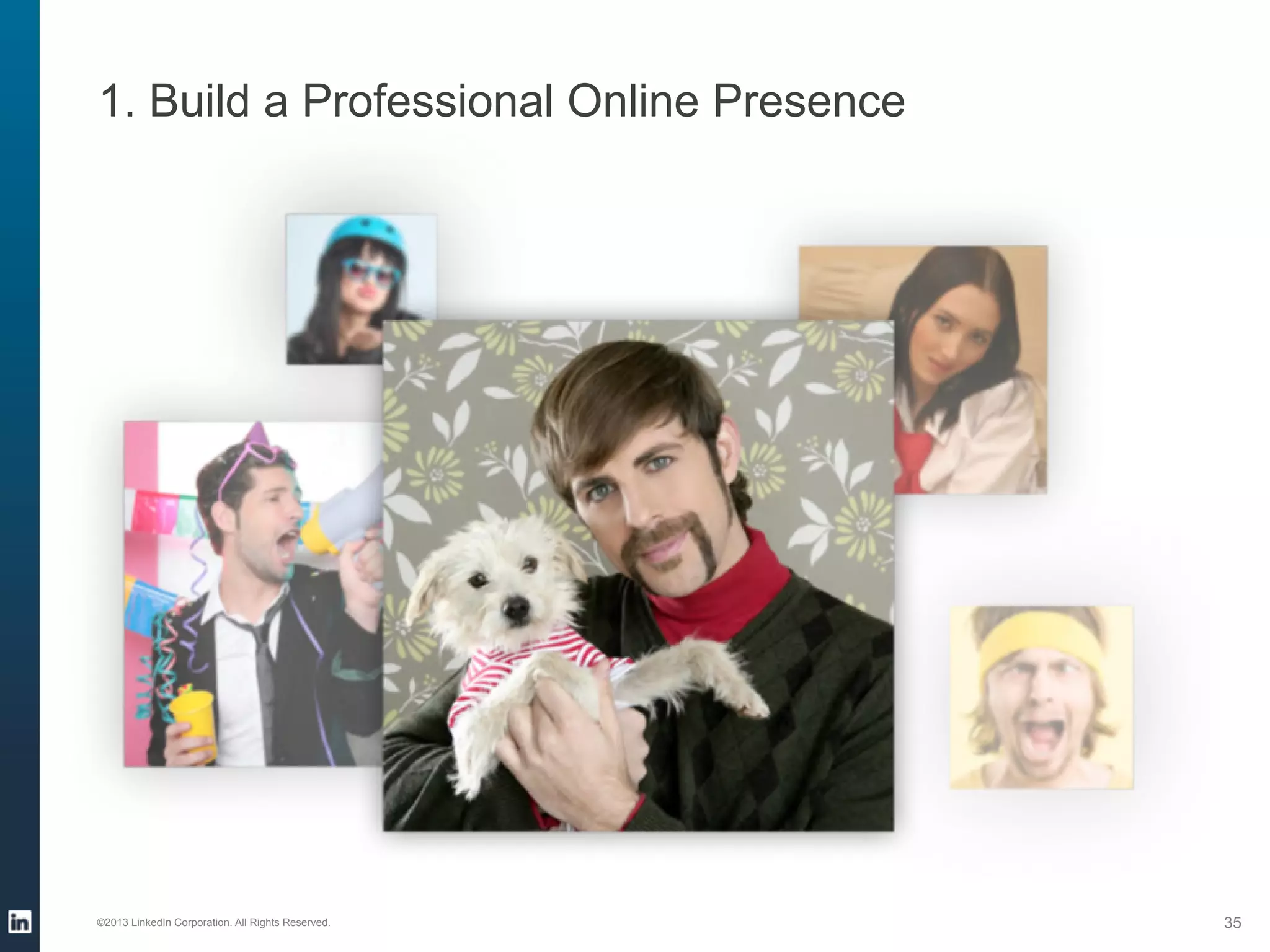 Some Recommended Groups
§  NACE
§  SHRM (Society for Human Resource Management)
§  ERE.net
§  Entry-Level Jobs and Internships
§  College Recruiting Central
§  College Career Expert

©2013 LinkedIn Corporation. All Rights Reserved.

35

 