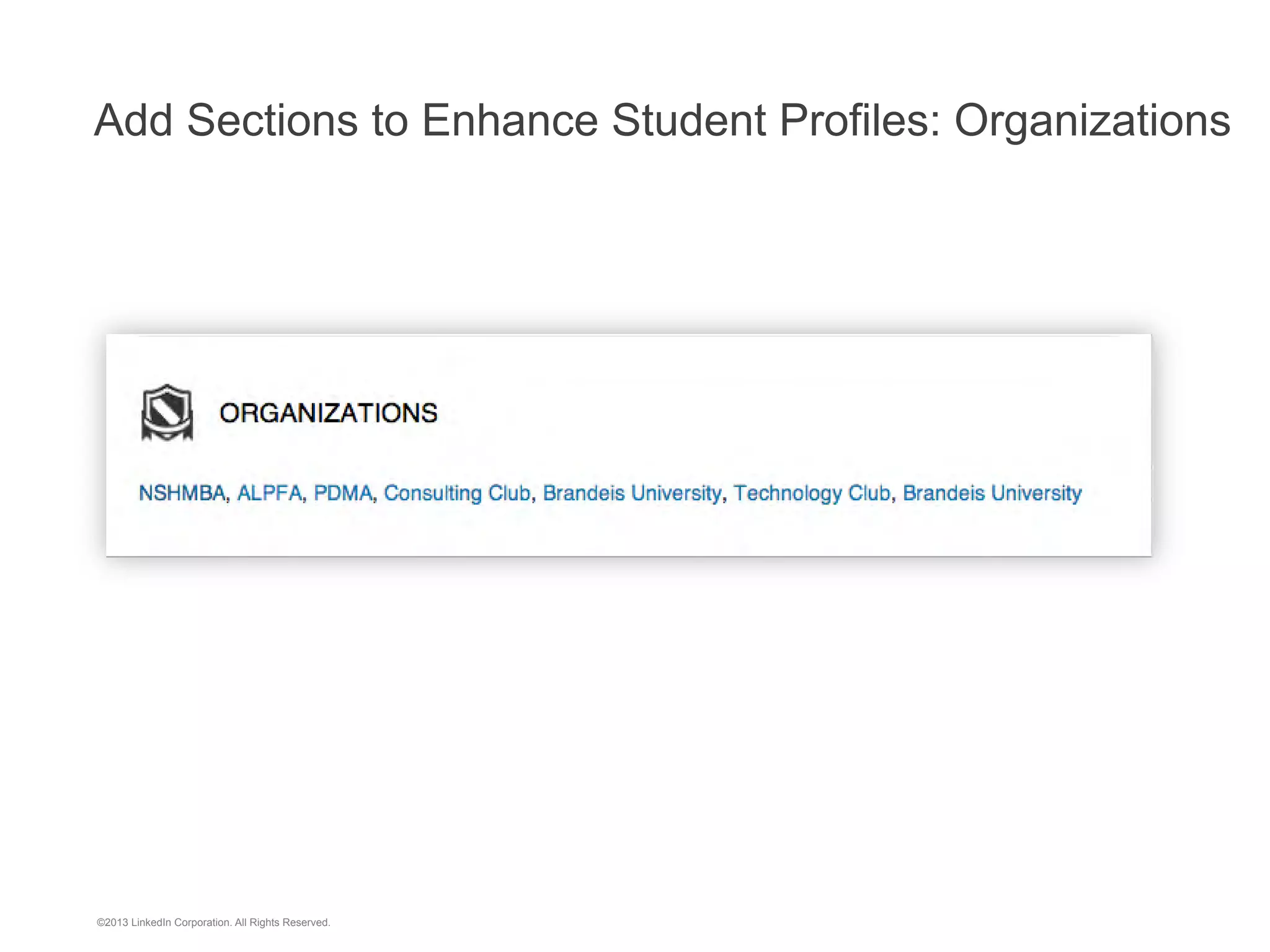 5

Actively support student use of LinkedIn

©2013 LinkedIn Corporation. All Rights Reserved.

 