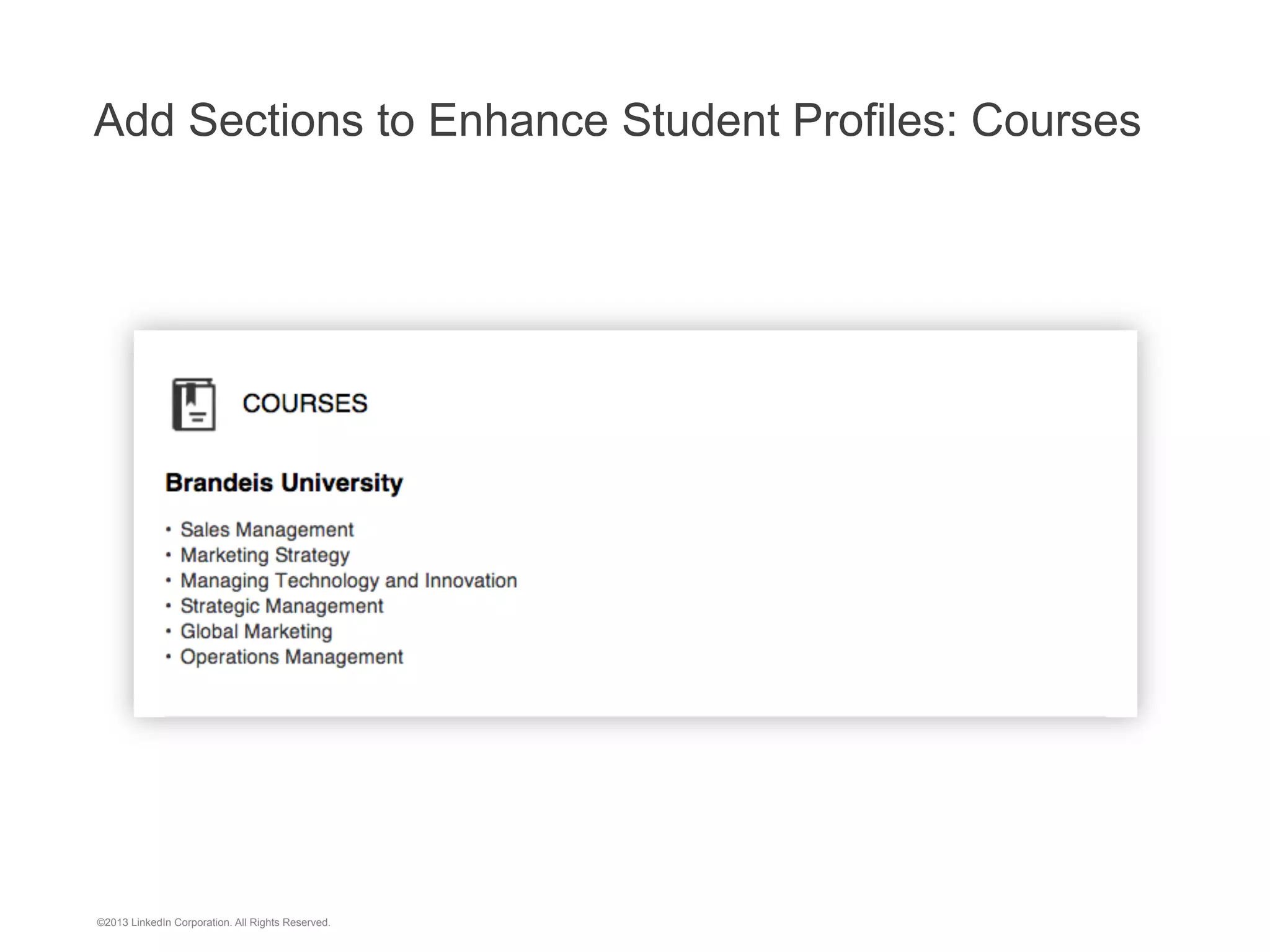 Access Free LinkedIn Training Resources
http://university.linkedin.com

©2013 LinkedIn Corporation. All Rights Reserved.

 