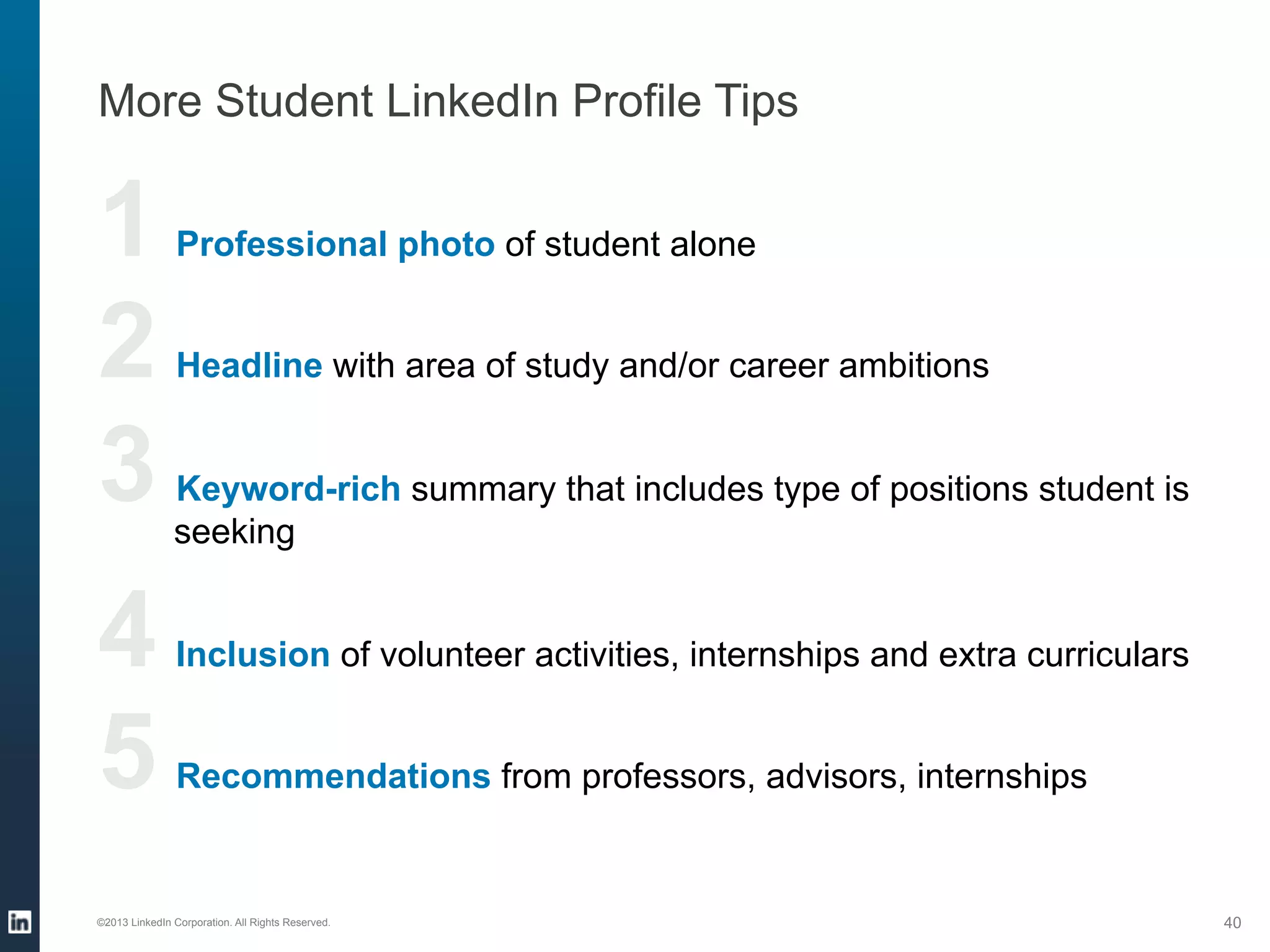 III. How LinkedIn Helps Your
Students Help Themselves

©2013 LinkedIn Corporation. All Rights Reserved.

40

 