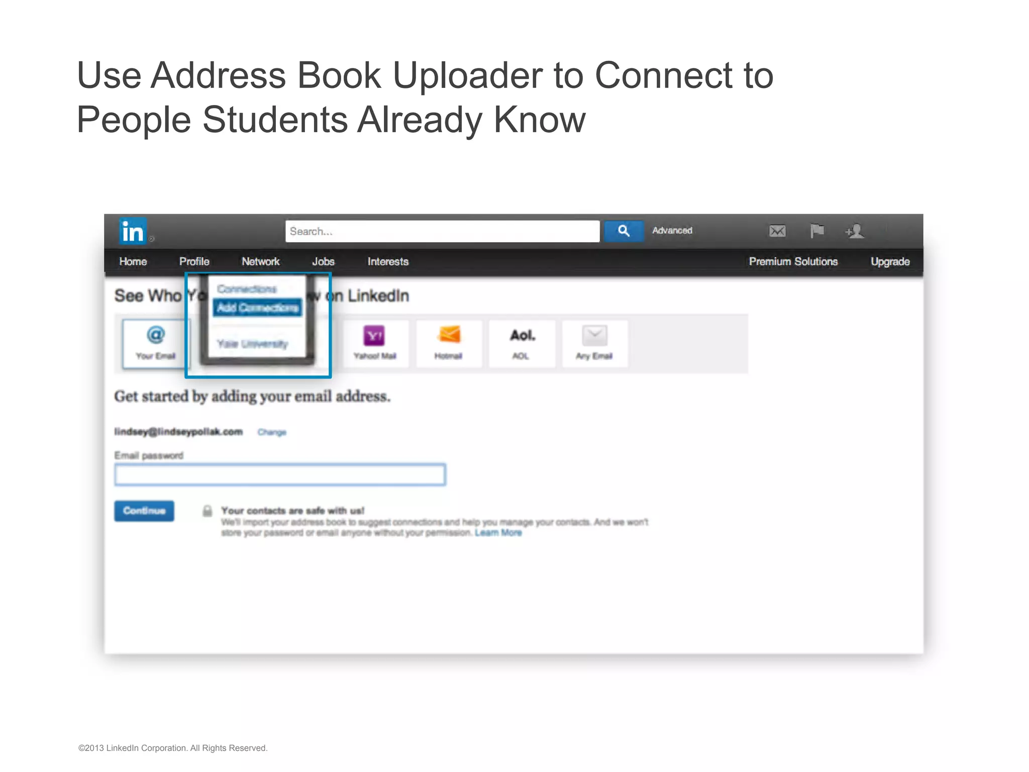 1. Build a Professional Online Presence

©2013 LinkedIn Corporation. All Rights Reserved.

42

 