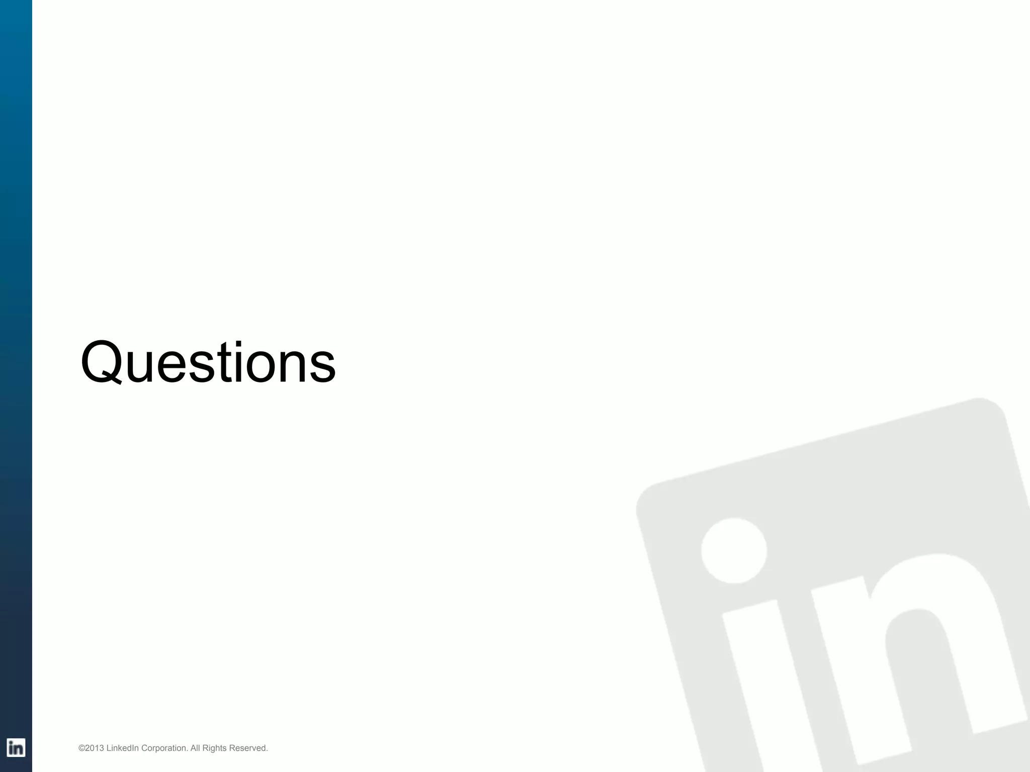 ©2013 LinkedIn Corporation. All Rights Reserved.

 