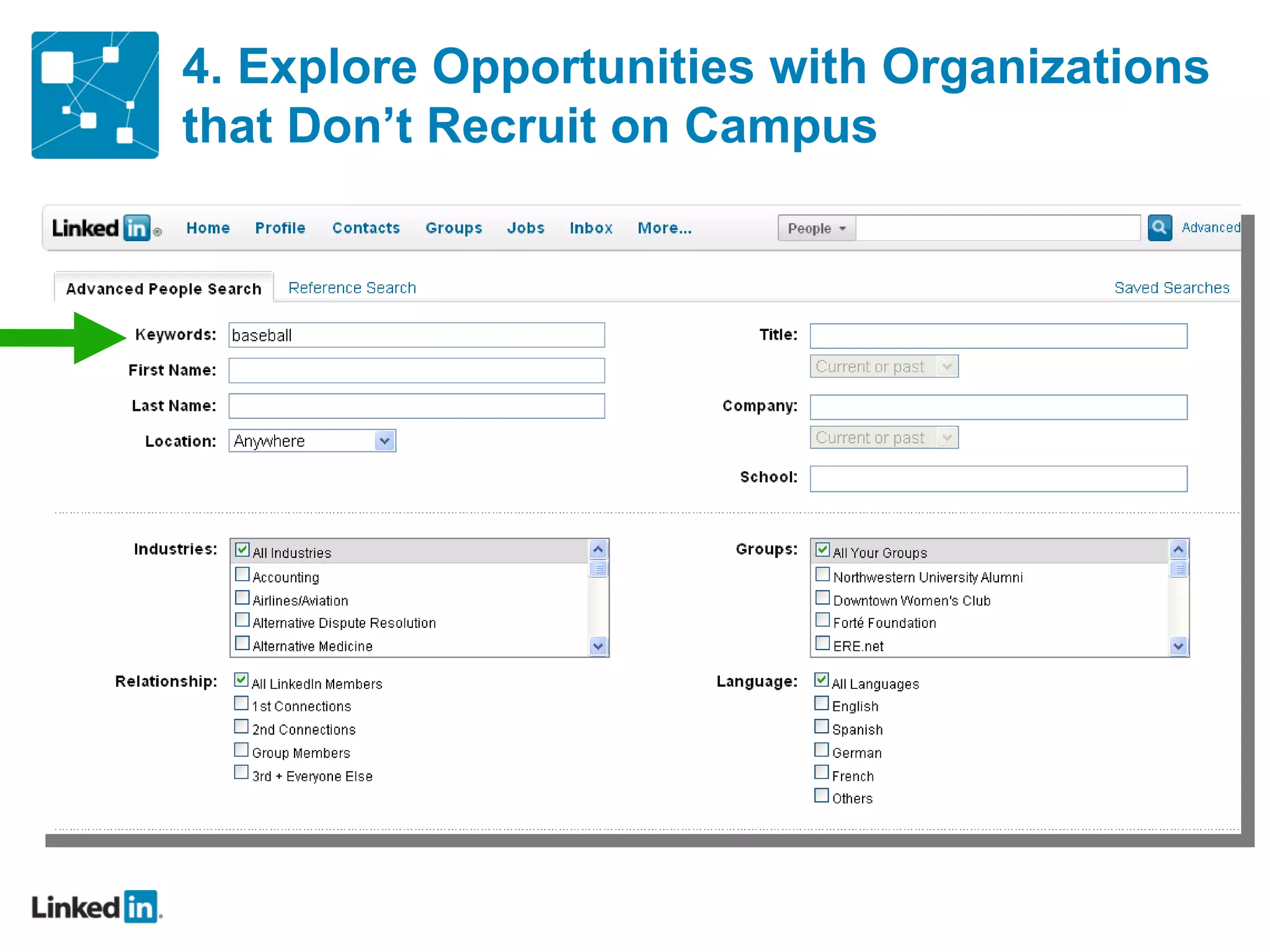4. Explore Opportunities with Organizations
that Don’t Recruit on Campus
 