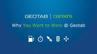 Why You Want to Work @ Geotab