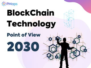 Point of View
BlockChain
BlockChain
Technology
Technology
2030
 