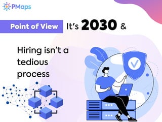 Hiring isn’t a
tedious
process
2030
It's &
 