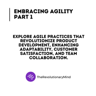 Embracing Agility Part 1 - Explore Agile Practices that Revolutionize Product Development, enhancing Adaptability, Customer Satisfaction and Team Collaboration!