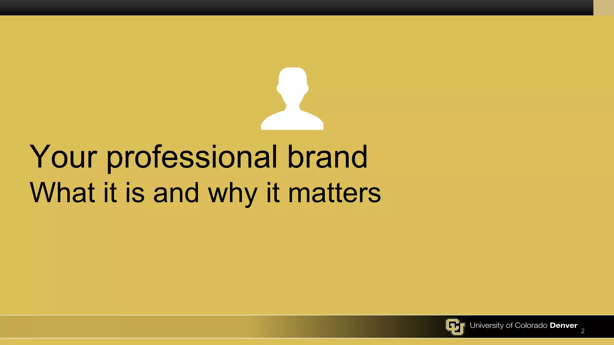 Your professional brand
What it is and why it matters
2
 