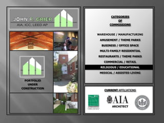 CATEGORIESOFCOMMISSIONSWAREHOUSE / MANUFACTURINGAMUSEMENT / THEME PARKSBUSINESS / OFFICE SPACEMULTI-FAMILY RESIDENTIALRESTAURANTS / THEME PARKSCOMMERCIAL / RETAILRELIGIOUS / EDUCATIONALMEDICAL / ASSISTED LIVINGPORTFOLIOUNDERCONSTRUCTIONCURRENT AFFILIATIONSARCHITECT