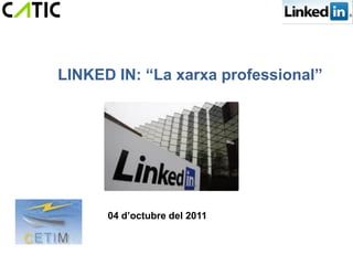 LINKED IN: “La xarxa professional”




      04 d’octubre del 2011
 