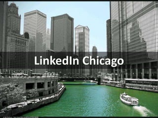 LinkedIn Chicago
cc: Bert Kaufmann - https://www.flickr.com/photos/22746515@N02
 