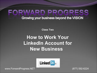 Class Two How to Work Your LinkedIn Account for New Business    
