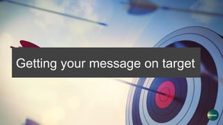 Getting your message on target
 