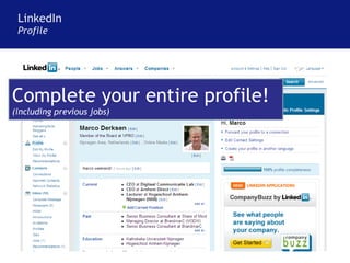LinkedIn Profile Complete your entire profile! (including previous jobs) 