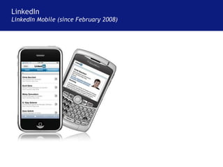 LinkedIn LinkedIn Mobile (since February 2008) 