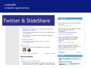LinkedIn LinkedIn Applications Twitter & SlideShare 