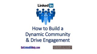 How to Build a
Dynamic Community
& Drive Engagement
 