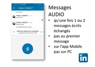 Messages
AUDIO
• qu’une fois 1 ou 2
messages écrits
échangés
• pas au premier
message
• sur l’app Mobile
pas sur PC
 