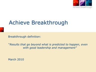 Achieve Breakthrough ,[object Object],[object Object],[object Object]