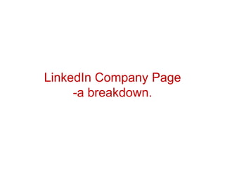 LinkedIn Company Page-a breakdown. 