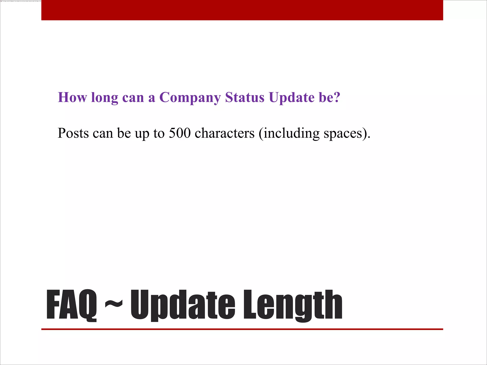 How long can a Company Status Update be?

Posts can be up to 500 characters (including spaces).




FAQ ~ Update Length
 